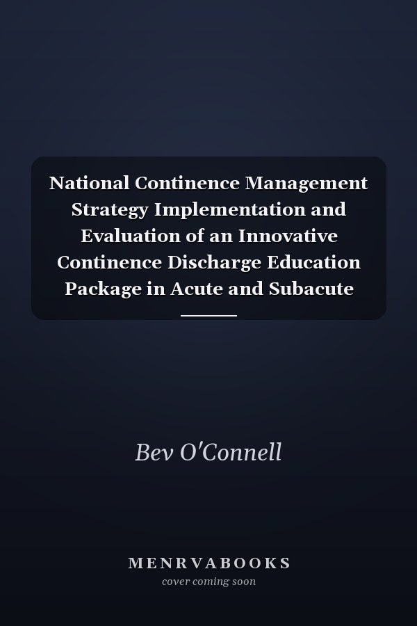 National Continence Management Strategy Implementation and Evaluation of an Innovative Continence Discharge Education Package in Acute and Subacute Settings