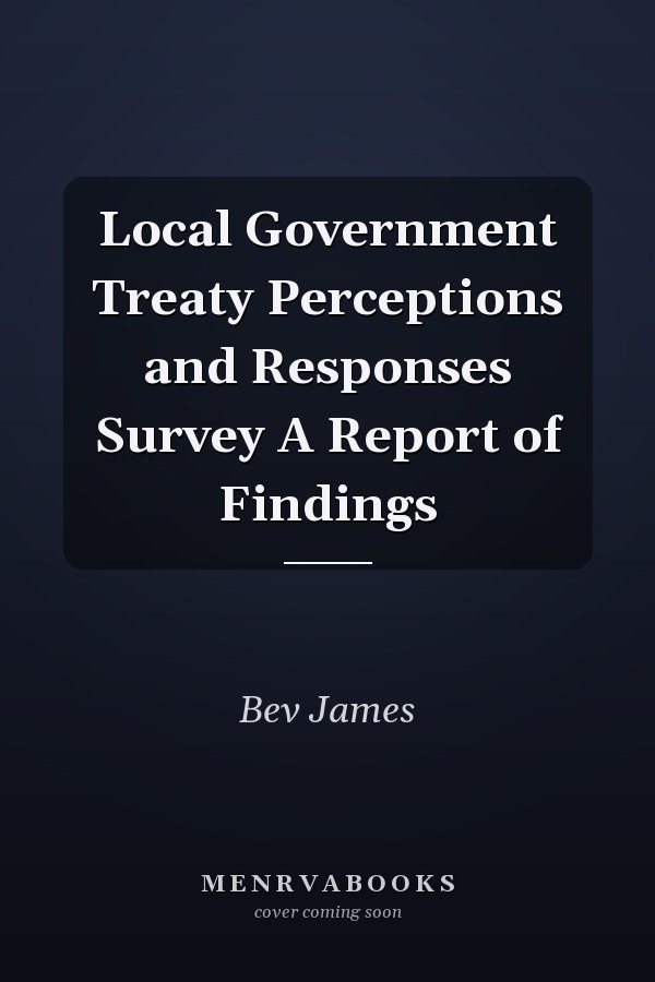 Local Government Treaty Perceptions and Responses Survey A Report of Findings