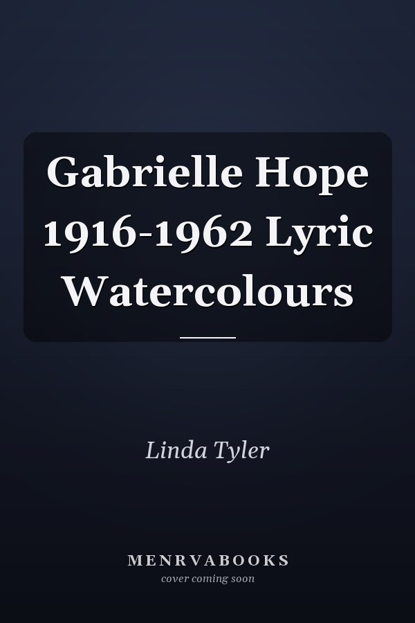 Gabrielle Hope 1916-1962 Lyric Watercolours