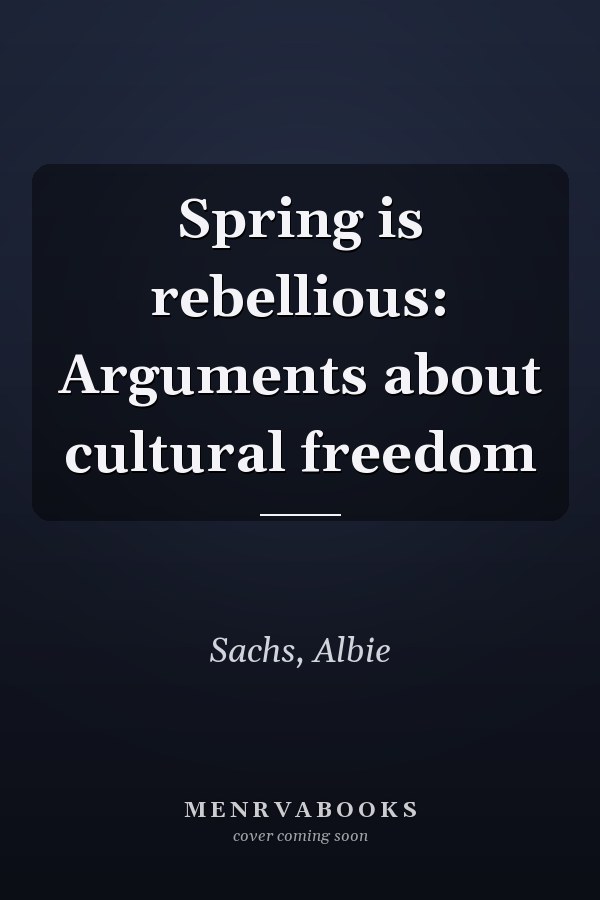 Spring is rebellious: Arguments about cultural freedom