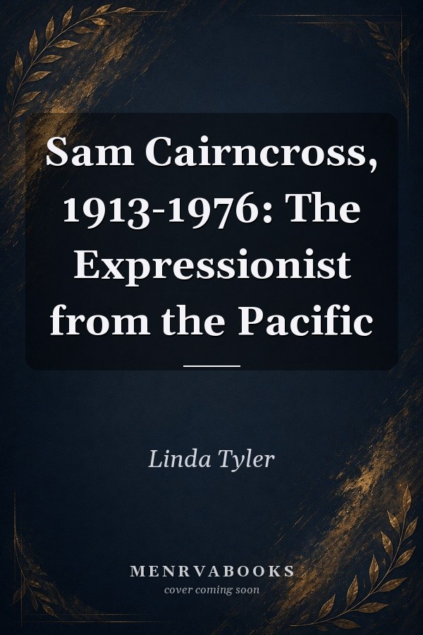 Sam Cairncross, 1913-1976: The Expressionist from the Pacific