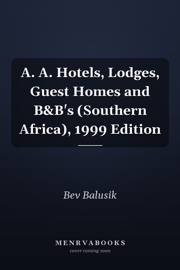 A. A. Hotels, Lodges, Guest Homes and B&B's (Southern Africa), 1999 Edition