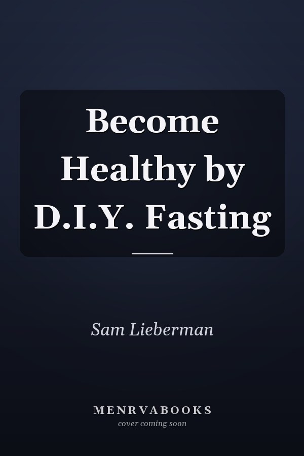 Become Healthy by D.I.Y. Fasting