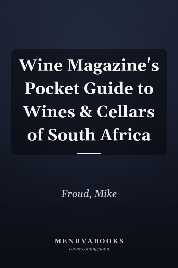 Wine Magazine's Pocket Guide to Wines & Cellars of South Africa