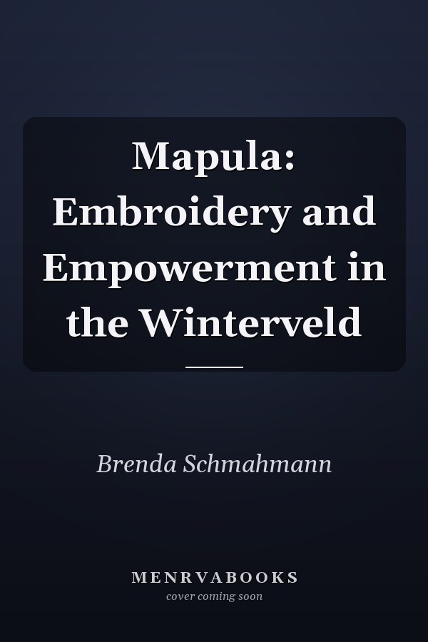 Mapula: Embroidery and Empowerment in the Winterveld