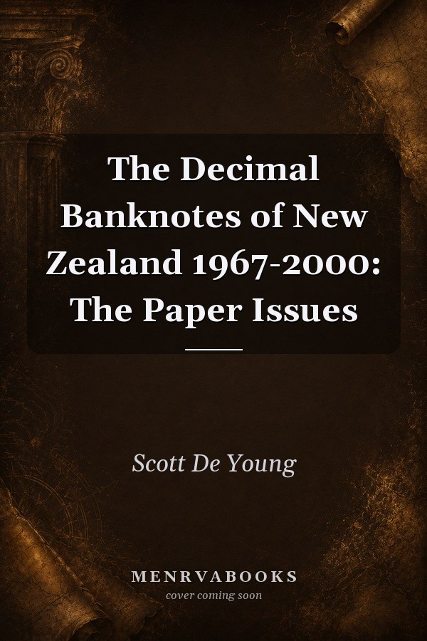 The Decimal Banknotes of New Zealand 1967-2000: The Paper Issues
