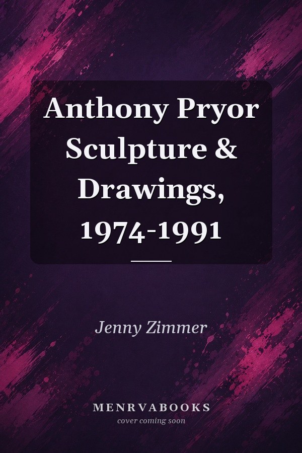 Anthony Pryor Sculpture & Drawings, 1974-1991