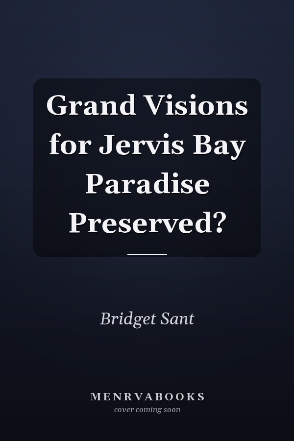 Grand Visions for Jervis Bay Paradise Preserved?