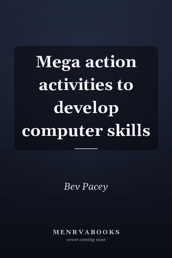 Mega action activities to develop computer skills