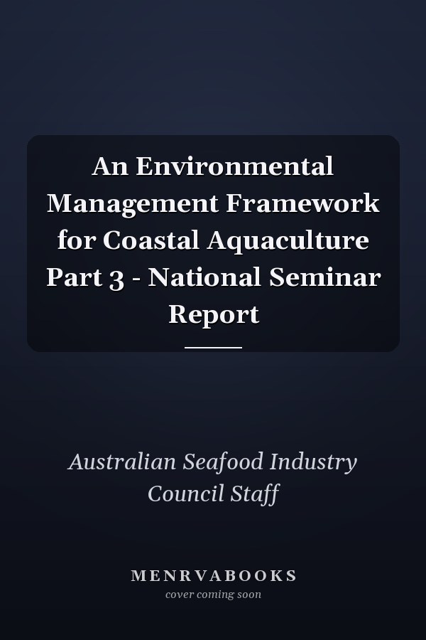An Environmental Management Framework for Coastal Aquaculture Part 3 - National Seminar Report