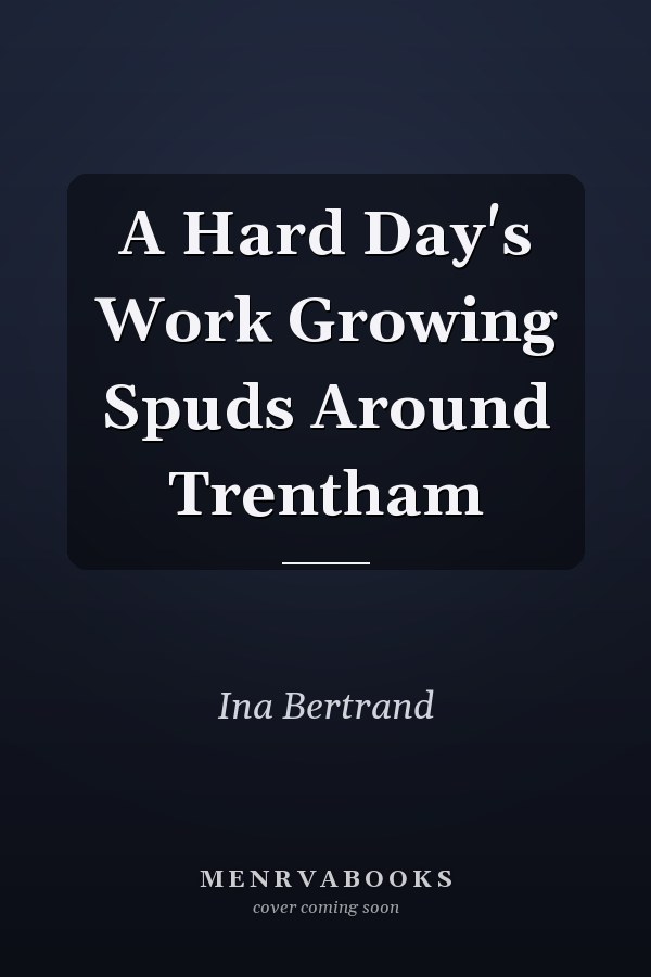 A Hard Day's Work Growing Spuds Around Trentham