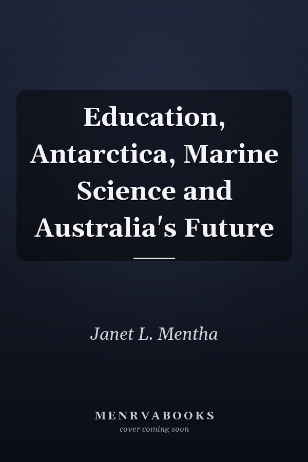 Education, Antarctica, Marine Science and Australia's Future