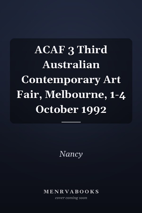 ACAF 3 Third Australian Contemporary Art Fair, Melbourne, 1-4 October 1992