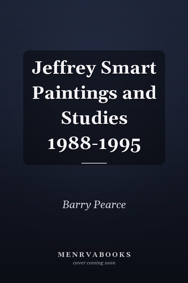 Jeffrey Smart Paintings and Studies 1988-1995
