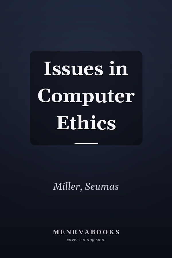 Issues in Computer Ethics