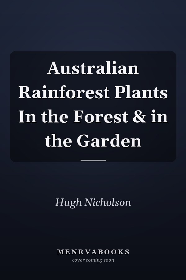 Australian Rainforest Plants In the Forest & in the Garden