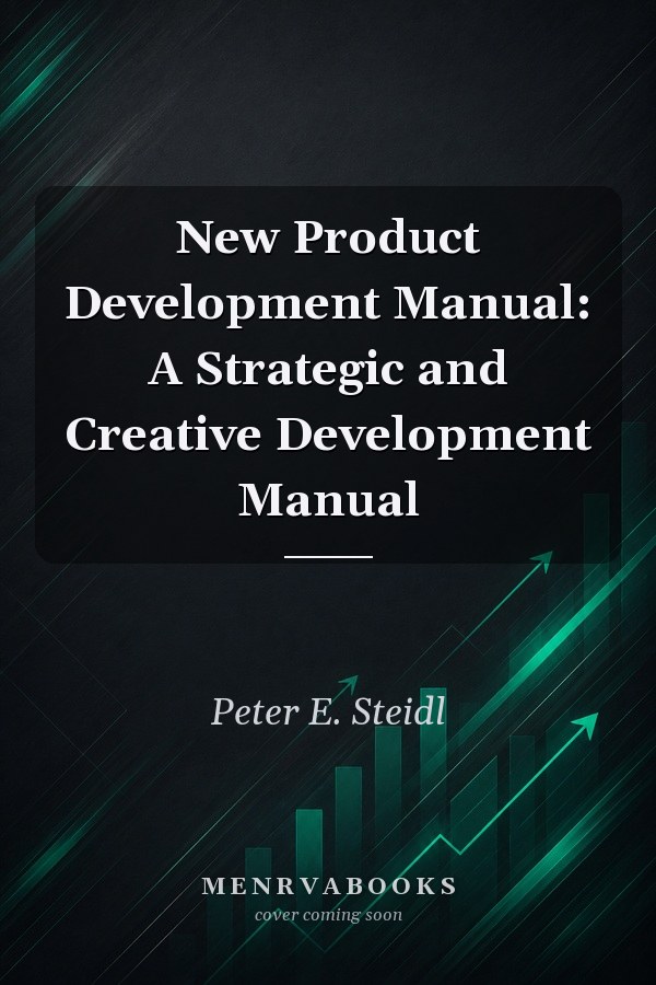 New Product Development Manual: A Strategic and Creative Development Manual