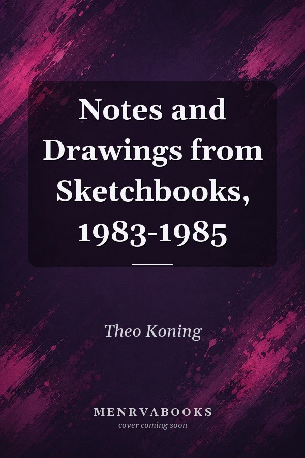 Notes and Drawings from Sketchbooks, 1983-1985