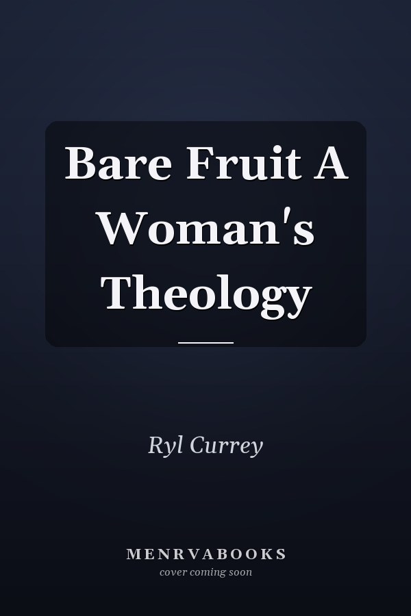 Bare Fruit A Woman's Theology