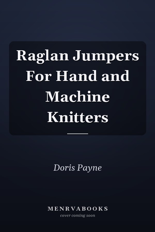Raglan Jumpers For Hand and Machine Knitters
