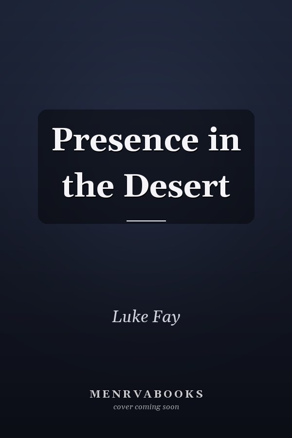 Presence in the Desert