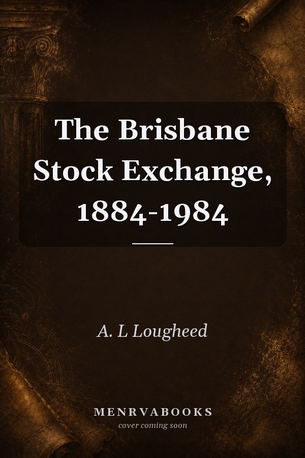 The Brisbane Stock Exchange, 1884-1984