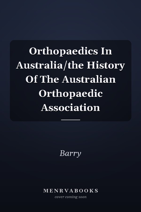 Orthopaedics In Australia/the History Of The Australian Orthopaedic Association