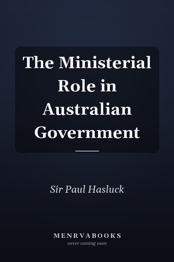 The Ministerial Role in Australian Government