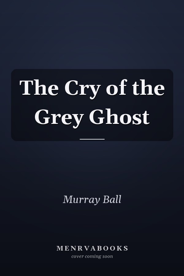 The Cry of the Grey Ghost