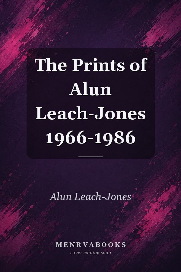 The Prints of Alun Leach-Jones 1966-1986