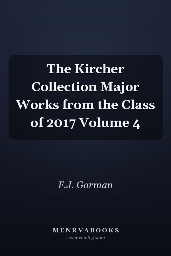 The Kircher Collection Major Works from the Class of 2017 Volume 4