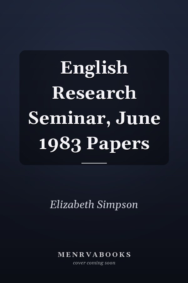 English Research Seminar, June 1983 Papers