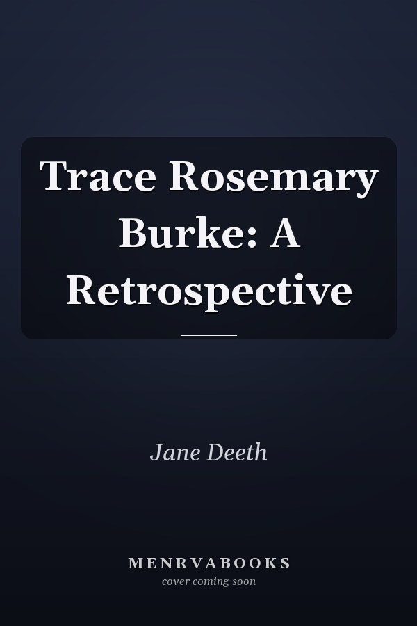 Trace Rosemary Burke: A Retrospective