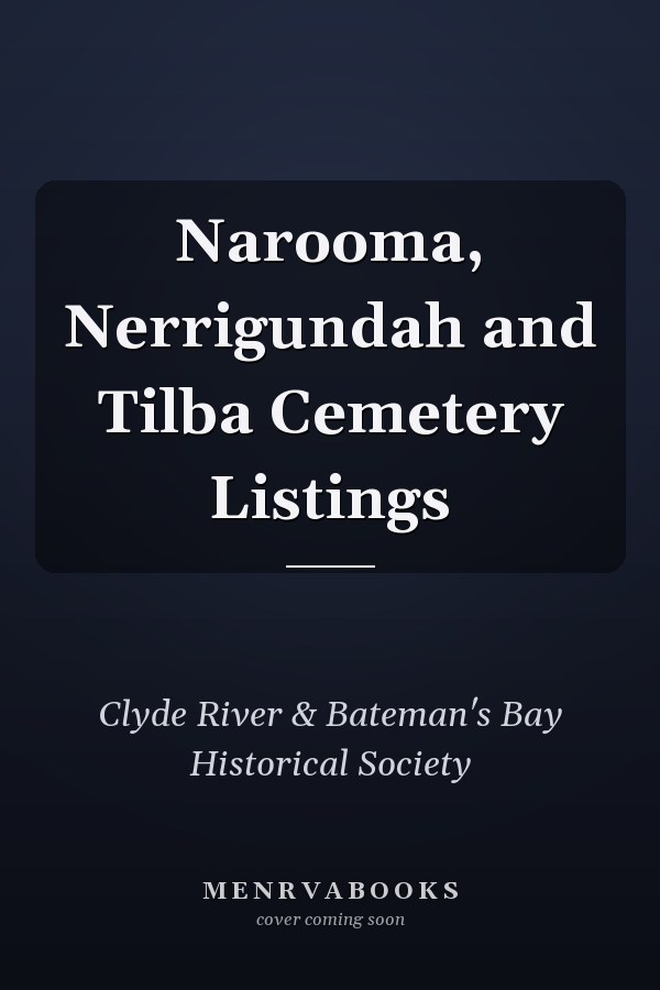 Narooma, Nerrigundah and Tilba Cemetery Listings
