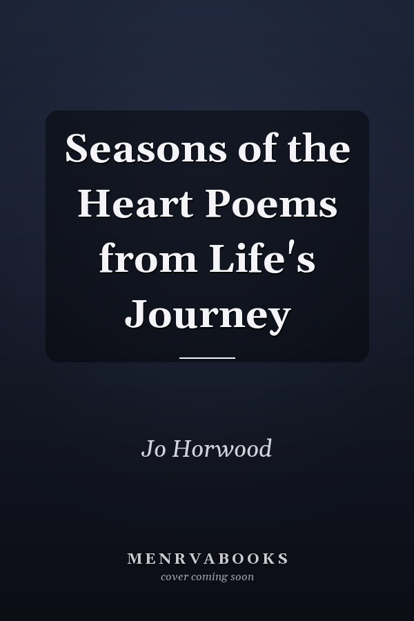 Seasons of the Heart Poems from Life's Journey