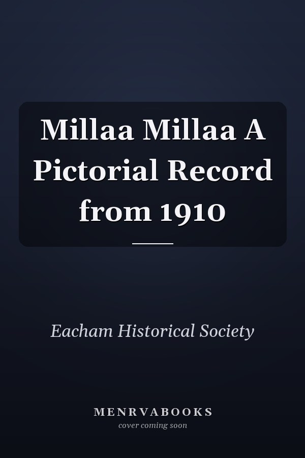 Millaa Millaa A Pictorial Record from 1910