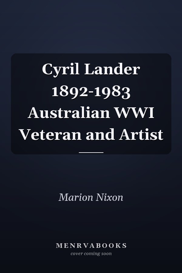 Cyril Lander 1892-1983 Australian WWI Veteran and Artist