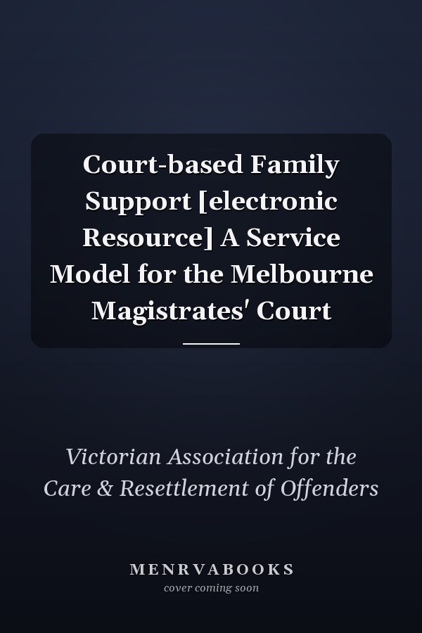 Court-based Family Support [electronic Resource] A Service Model for the Melbourne Magistrates' Court