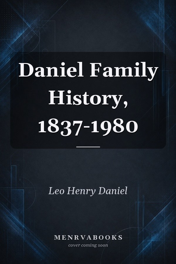Daniel Family History, 1837-1980