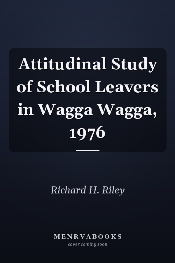 Attitudinal Study of School Leavers in Wagga Wagga, 1976