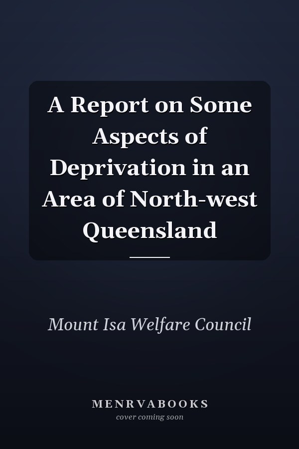 A Report on Some Aspects of Deprivation in an Area of North-west Queensland