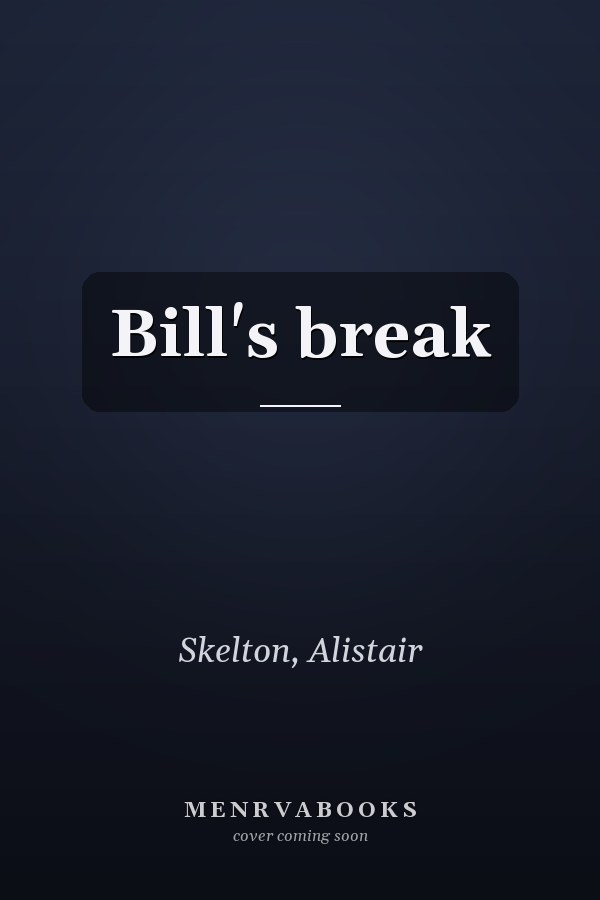 Bill's break