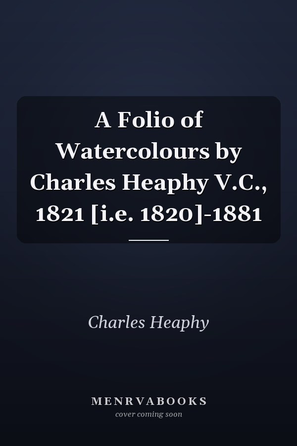 A Folio of Watercolours by Charles Heaphy V.C., 1821 [i.e. 1820]-1881
