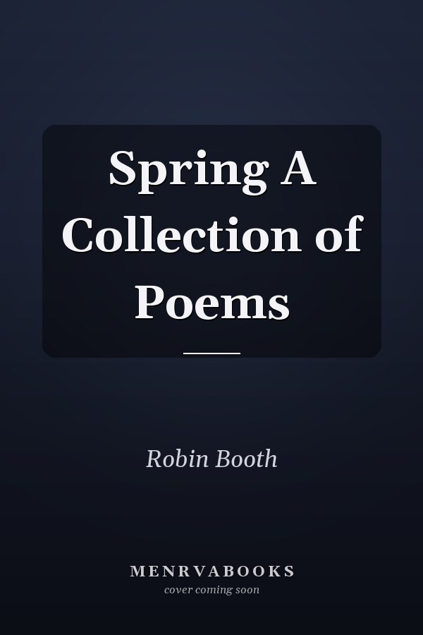 Spring A Collection of Poems