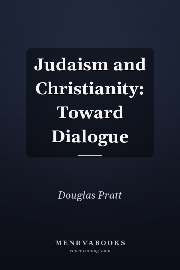 Judaism and Christianity: Toward Dialogue