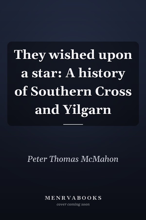 They wished upon a star: A history of Southern Cross and Yilgarn