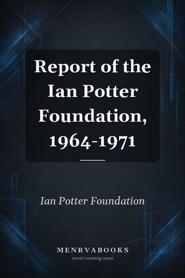 Report of the Ian Potter Foundation, 1964-1971