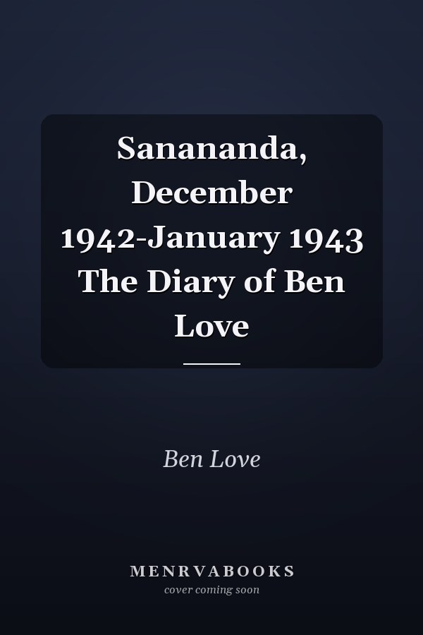 Sanananda, December 1942-January 1943 The Diary of Ben Love