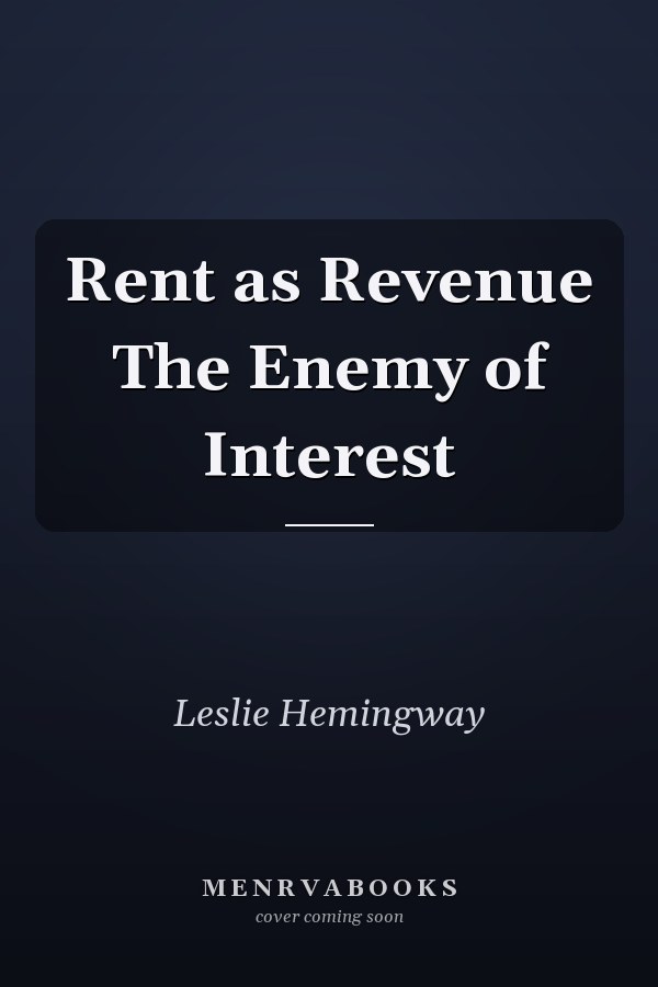 Rent as Revenue The Enemy of Interest