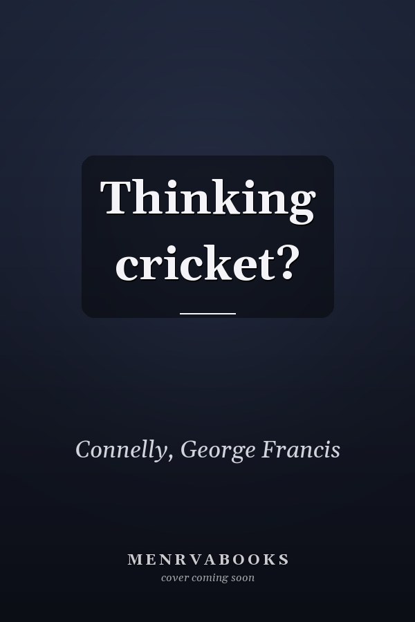 Thinking cricket?